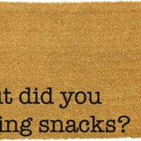 But Did You Bring Snacks Coir Doormat 